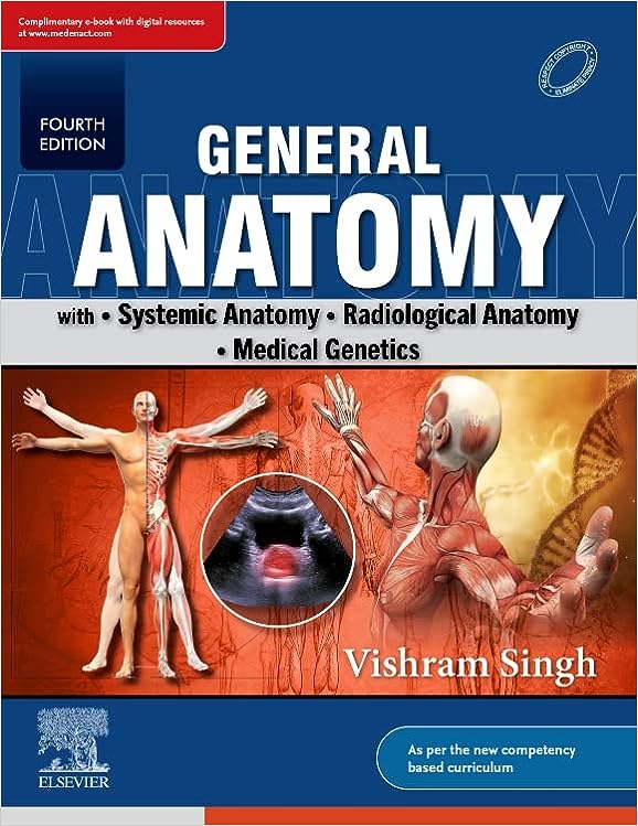 General Anatomy with Systemic Anatomy, Radiological Anatomy, Medical Genetics, 4e Paperback – 29 November 2022 by Vishram Singh (Author)
