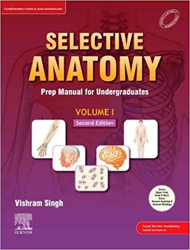 Selective Anatomy: Prep Manual for Undergraduates, Vol I, 2e Paperback – 1 June 2020 by Vishram Singh  (Author)