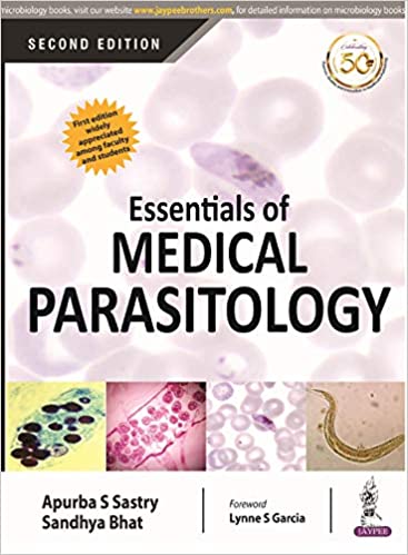 ESSENTIALS OF MEDICAL PARASITOLOGY 1 January 2018 by Apurba S. Sastry  (Author), Sandhya Bhat (Author)