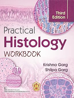 Practical Histology Workbook, 3/e Paperback – 24 April 2023 by Krishna Garg (Author), Shilpa Garg (Author)