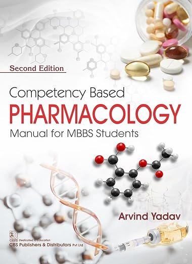 Competency Based Pharmacology Manual for MBBS Students by Arvind Yadav (Author) isbn -9789347186042