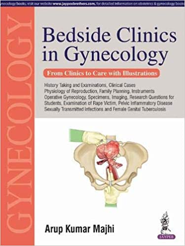 Bedside Clinics in Gynecology 2018 by Arup Kumar Majhi